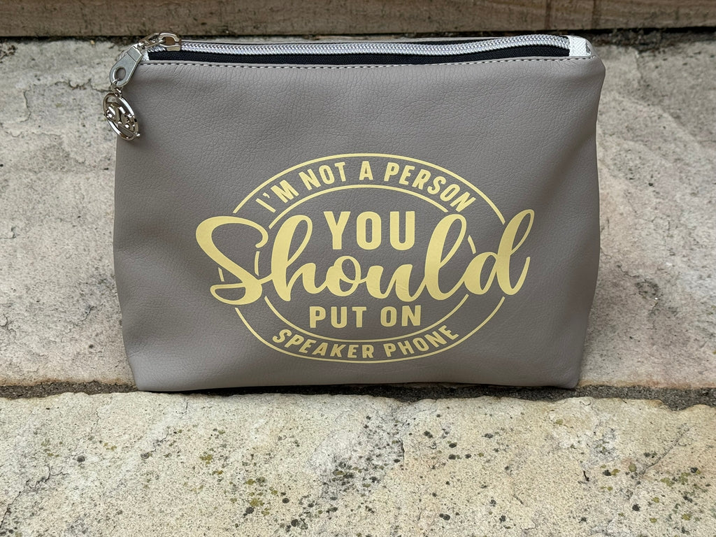 "I'm Not A Person You Should Put On Speaker Phone" Faux Leather Pouch
